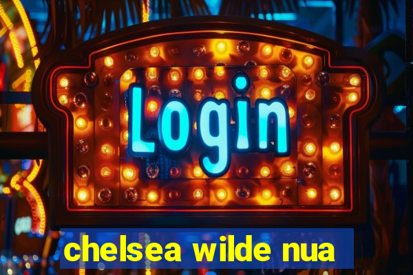 chelsea wilde nua